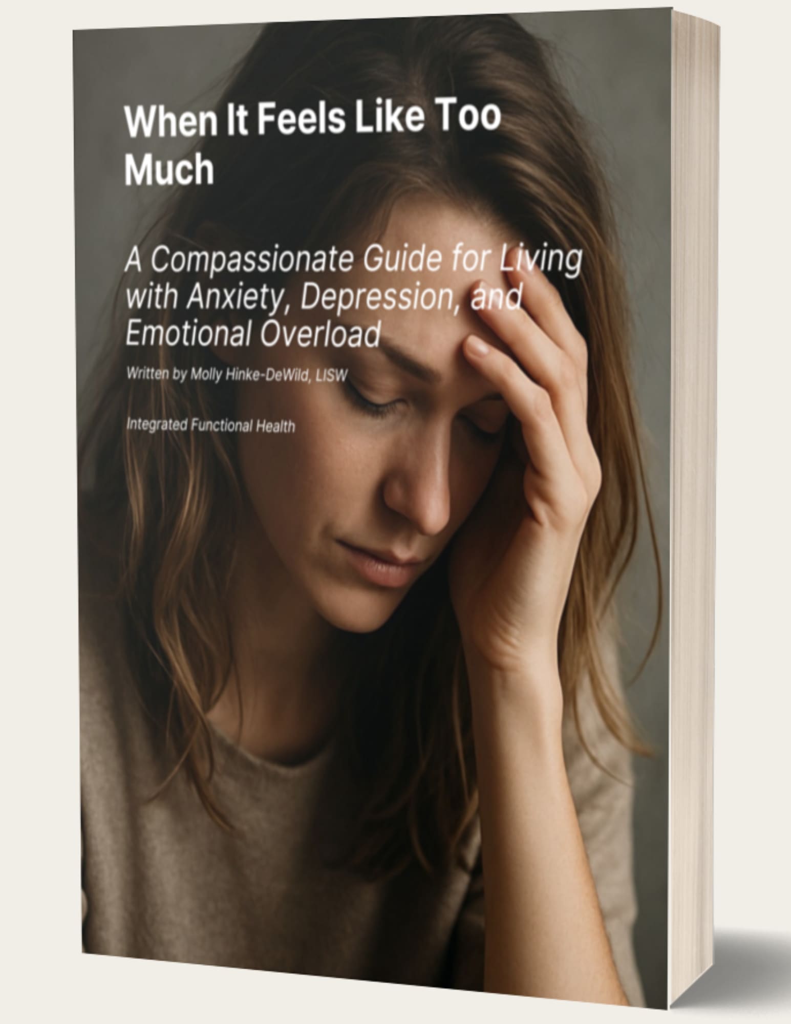 When It Feels Like Too Much, a compassionate guide for living with anxiety, depression and emotional overload, written by Molly Hinke-DeWild, LISW